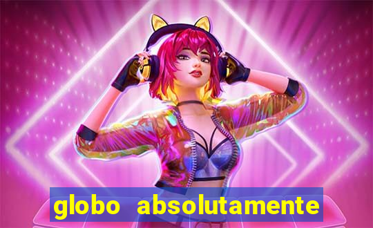 globo absolutamente tudo noticias