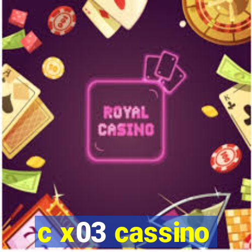 c x03 cassino