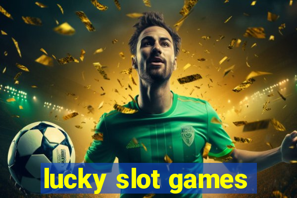 lucky slot games