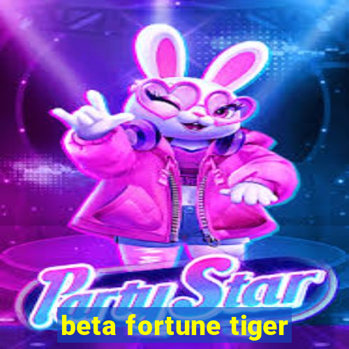 beta fortune tiger