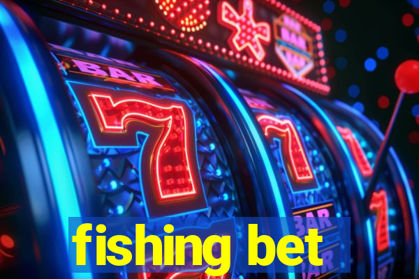 fishing bet