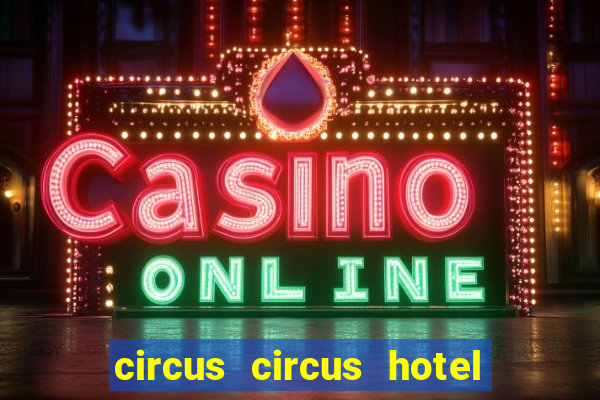 circus circus hotel casino & theme park las vegas