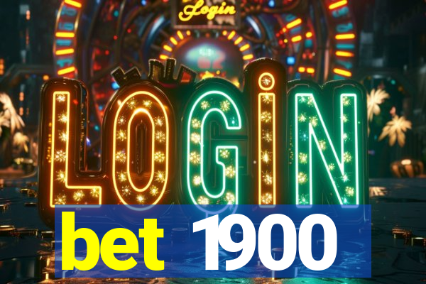 bet 1900