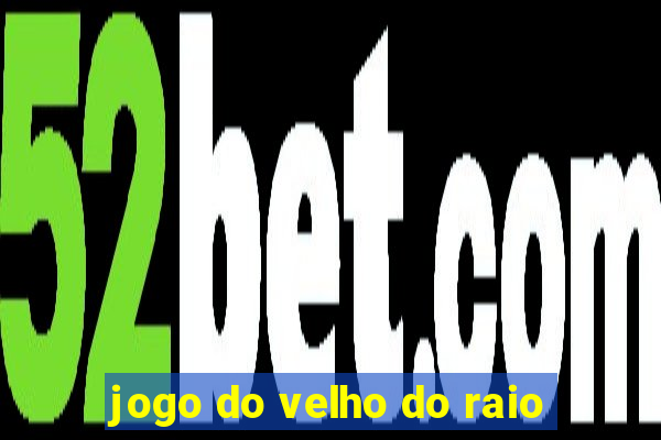 jogo do velho do raio