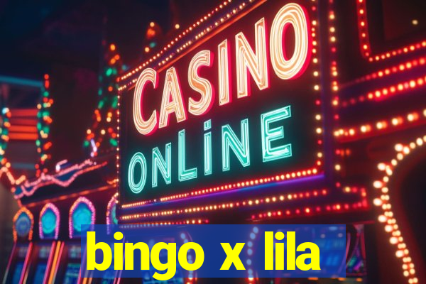 bingo x lila