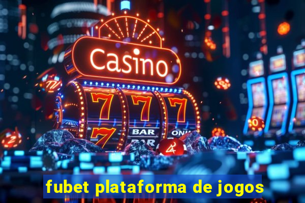 fubet plataforma de jogos