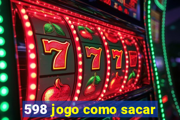 598 jogo como sacar