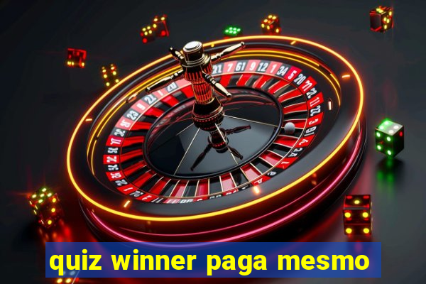 quiz winner paga mesmo