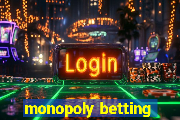 monopoly betting