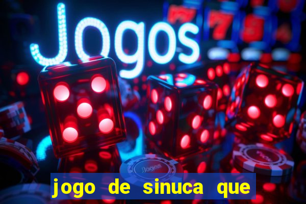 jogo de sinuca que ganha dinheiro de verdade