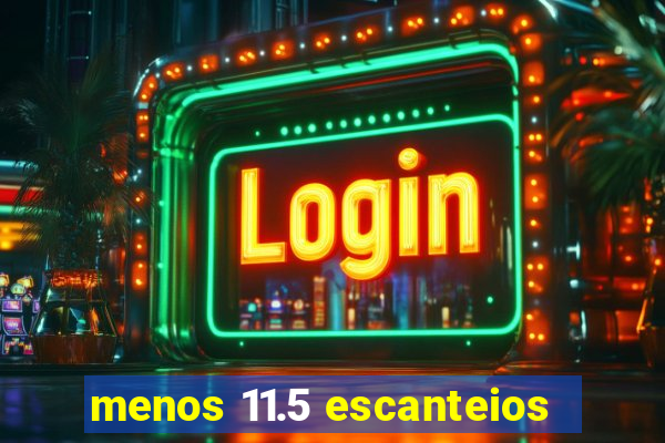 menos 11.5 escanteios