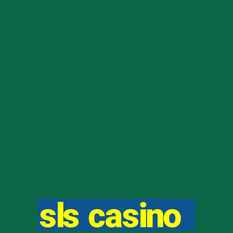 sls casino