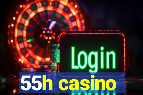 55h casino