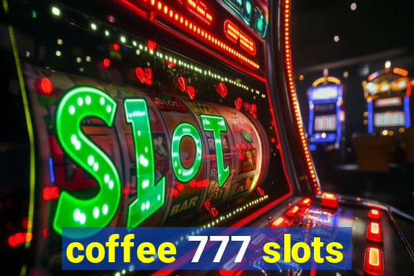 coffee 777 slots