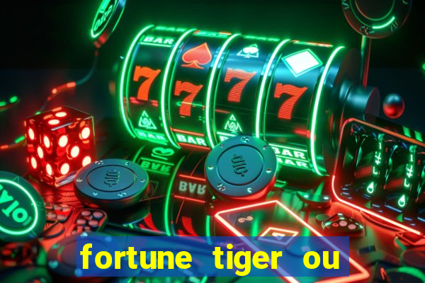 fortune tiger ou fortune ox