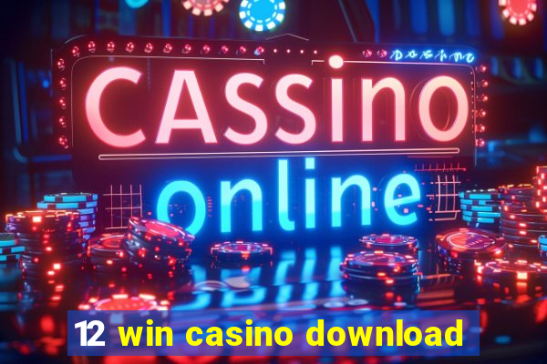 12 win casino download