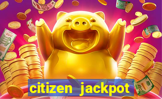 citizen jackpot slots machine