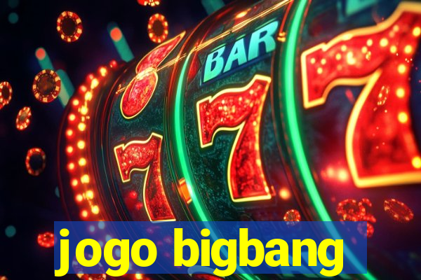 jogo bigbang