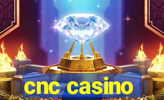 cnc casino