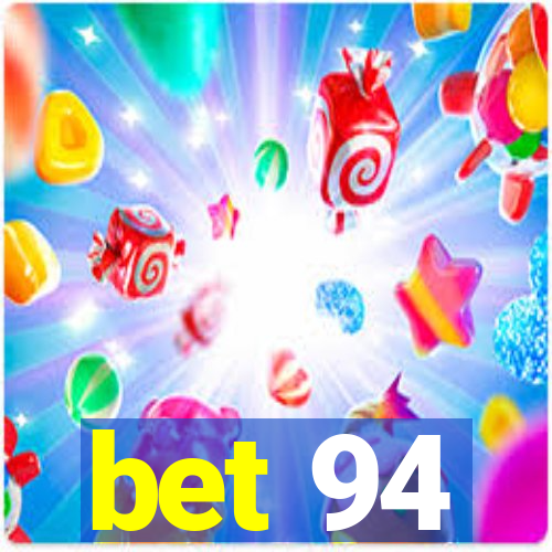 bet 94