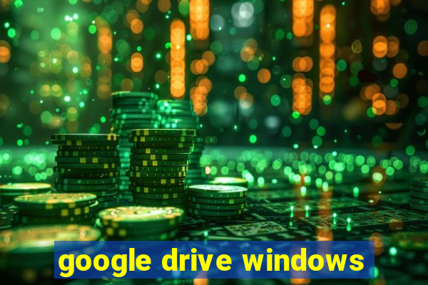 google drive windows