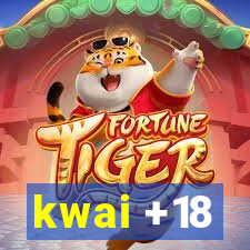 kwai +18