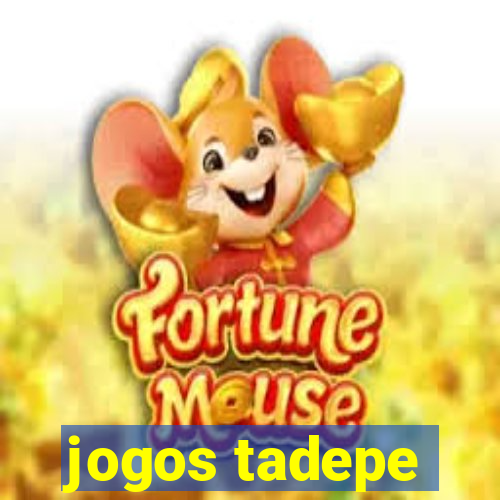 jogos tadepe