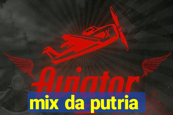 mix da putria