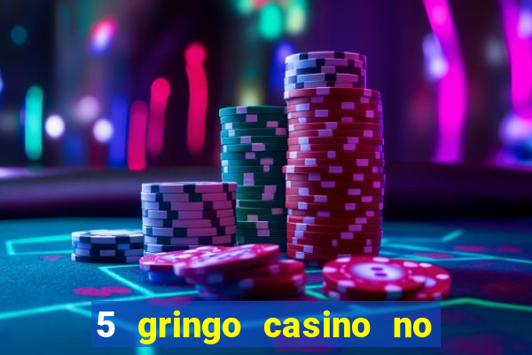 5 gringo casino no deposit bonus