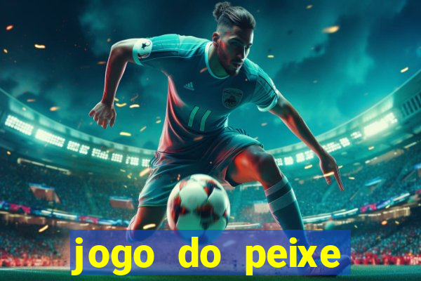 jogo do peixe ganhar dinheiro