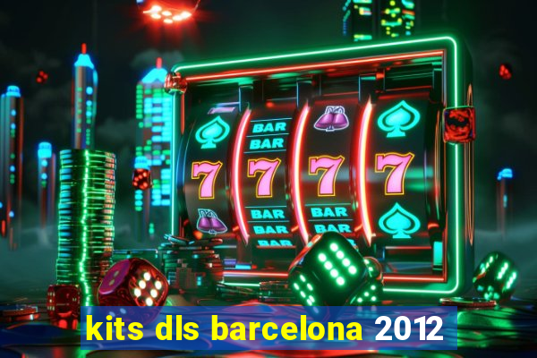 kits dls barcelona 2012