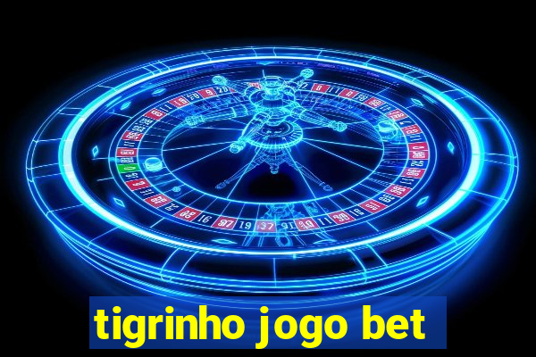 tigrinho jogo bet