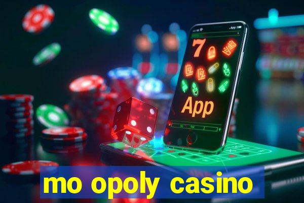 mo opoly casino