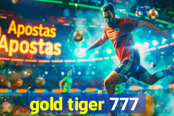 gold tiger 777