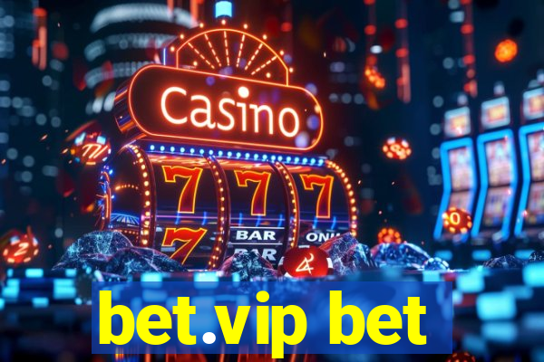 bet.vip bet