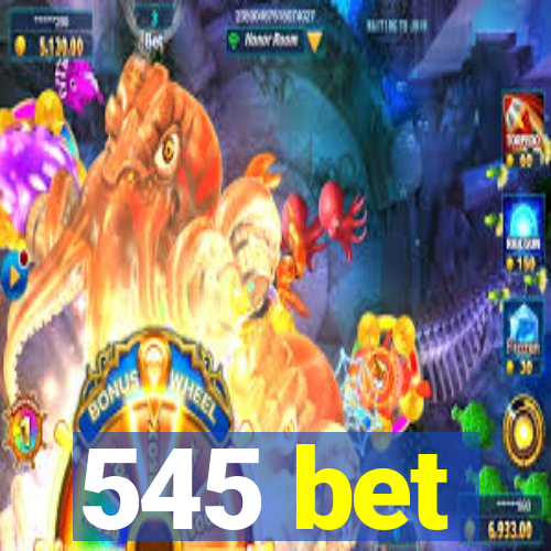 545 bet