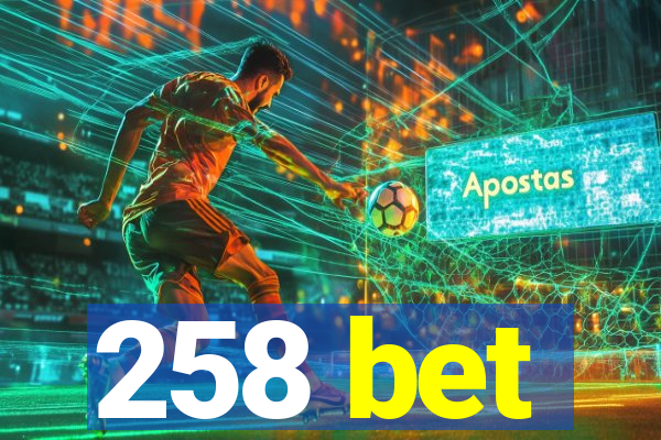 258 bet