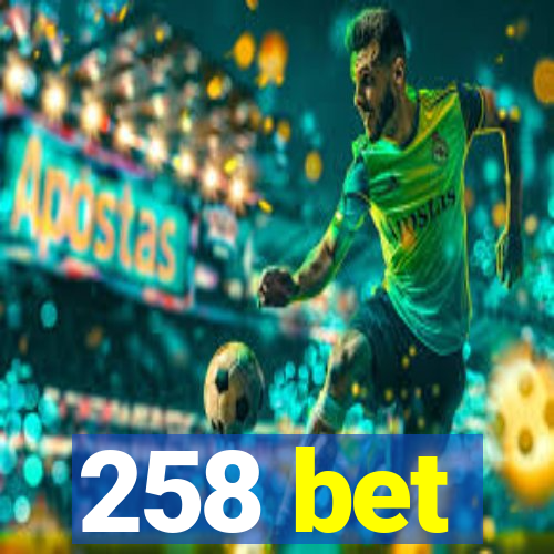 258 bet