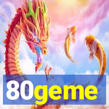 80geme