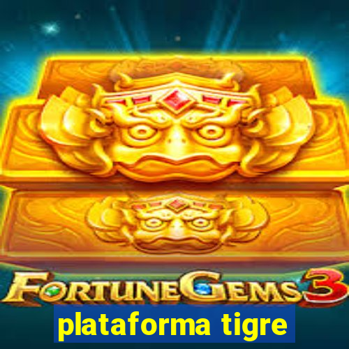 plataforma tigre