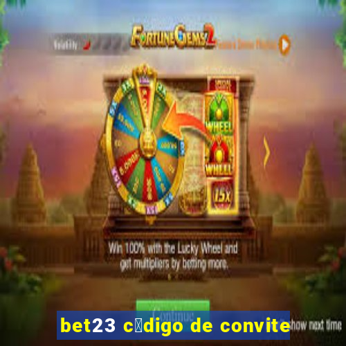 bet23 c贸digo de convite