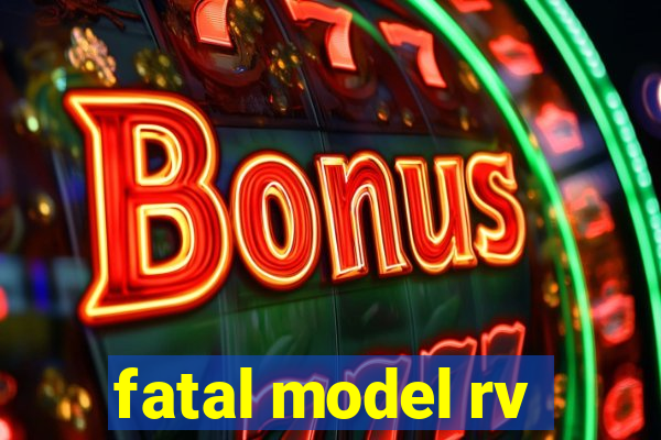 fatal model rv