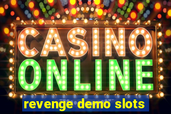 revenge demo slots