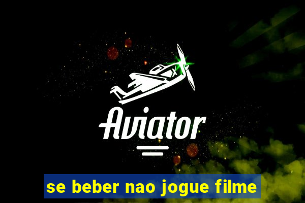 se beber nao jogue filme