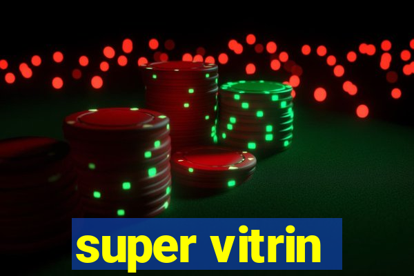 super vitrin