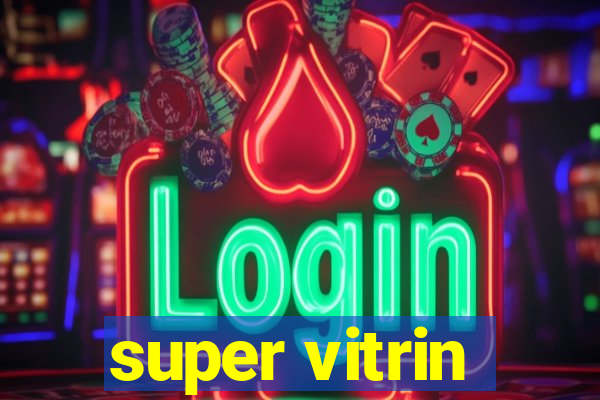 super vitrin