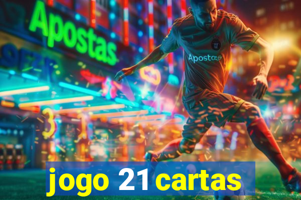 jogo 21 cartas