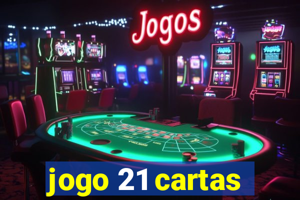 jogo 21 cartas