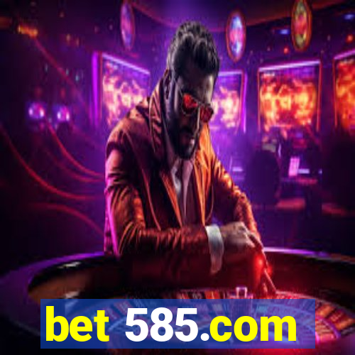 bet 585.com