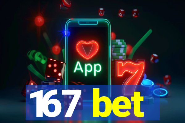 167 bet